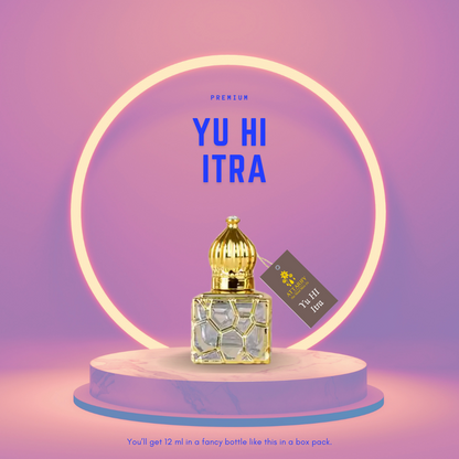 Premium Yu Hi Attar | Yu Hi Itra