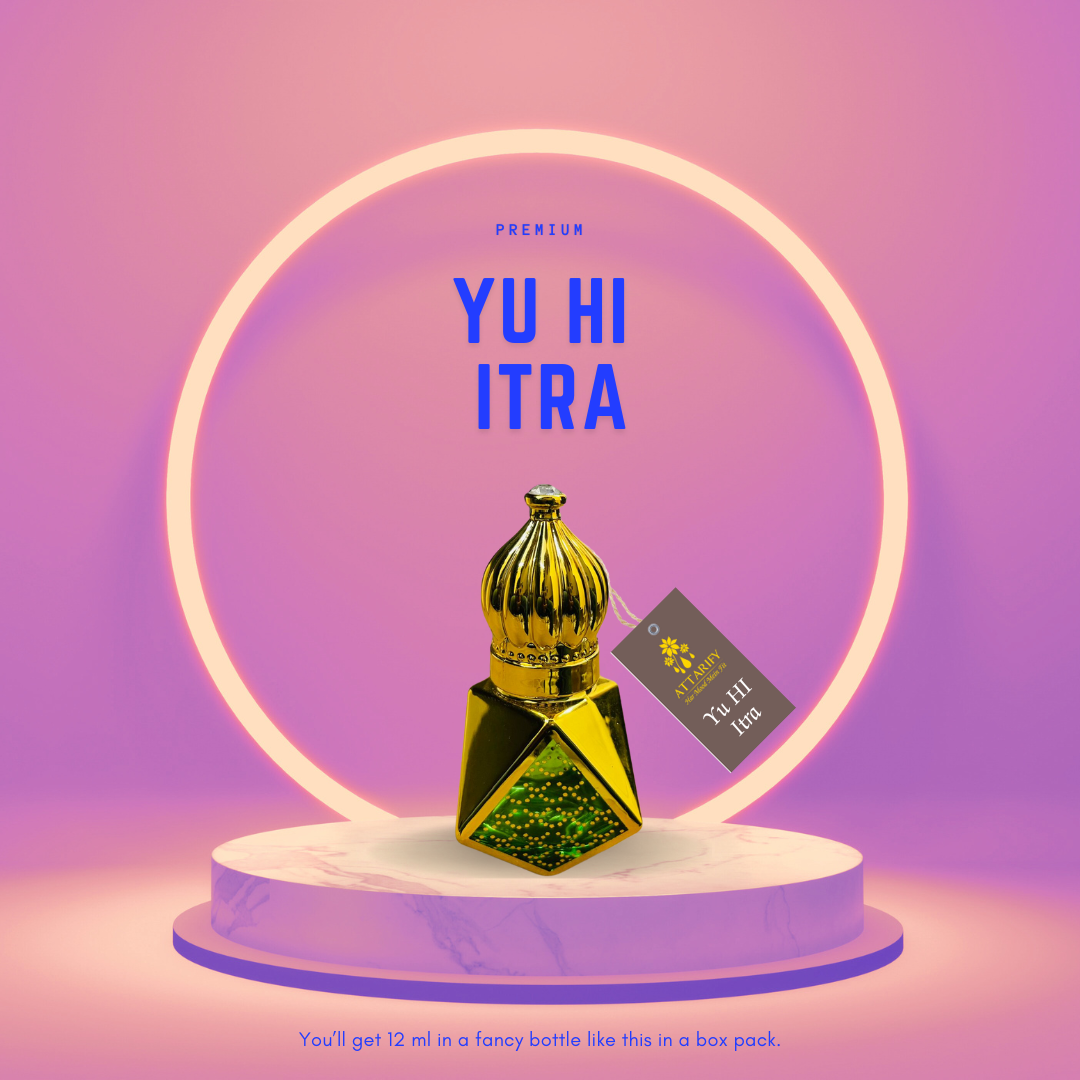 Premium Yu Hi Attar | Yu Hi Itra